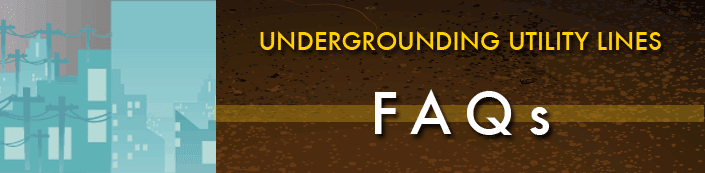 Undergrounding Utility Lines FAQs